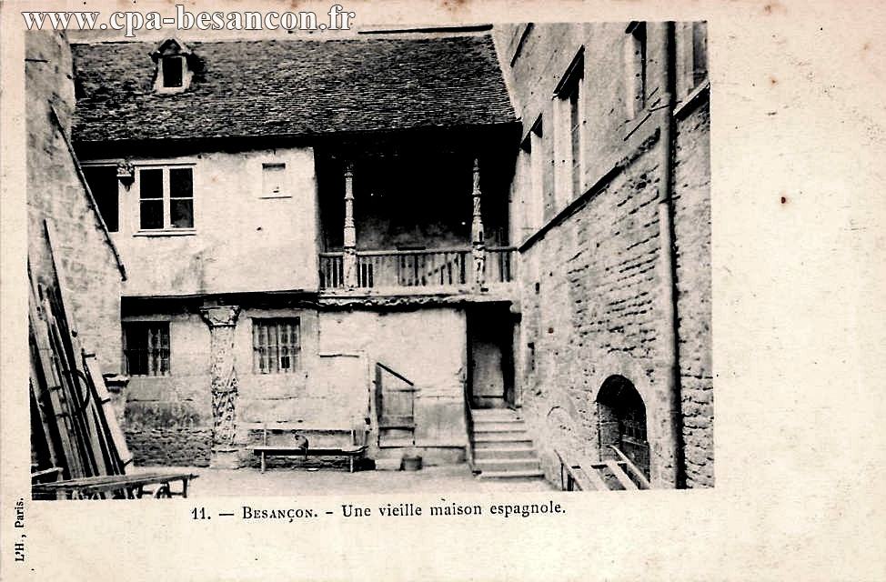 11. -  BESANÇON. - Une vieille maison espagnole.